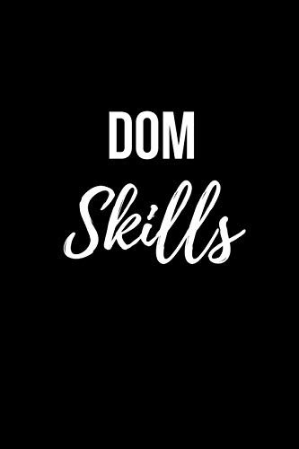 Dom Skills: Fun College Ruled Paper Notebook | BDSM Dominant Submissive Couples Journal | Adult Gifts for your Dominatrix Master Mistress. DOM SUB Diary for Exploring your Sexual Kinky Side.