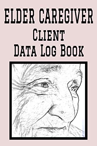 Elder Caregiver Client Data Log Book: 6” x 9” Professional Senior Care Giver Client Tracking Address & Appointment Book with A to Z Alphabetic Tabs to Record Personal Customer Information (157 Pages)