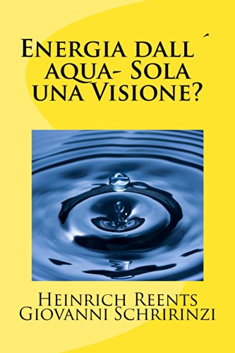 Energia dall´acqua-Sola una visione? (Italian Edition)