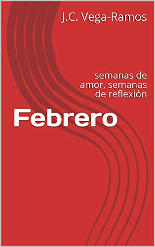 Febrero: semanas de amor, semanas de reflexión