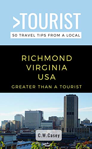 Greater Than a Tourist- Richmond Virginia USA: 50 Travel Tips from a Local (Greater Than a Tourist Virginia) (English Edition)