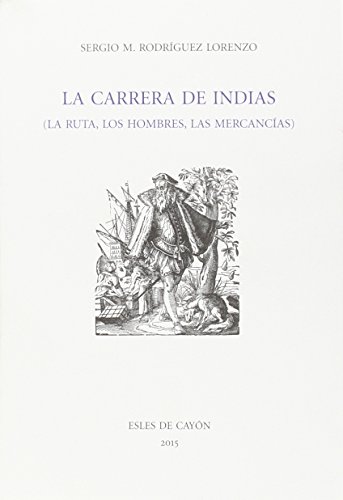 La Carrera de Indias, la ruta, los hombres, las mercancías (Verba Volant)