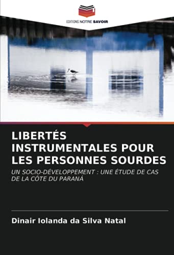 LIBERTÉS INSTRUMENTALES POUR LES PERSONNES SOURDES: UN SOCIO-DÉVELOPPEMENT : UNE ÉTUDE DE CAS DE LA CÔTE DU PARANÁ