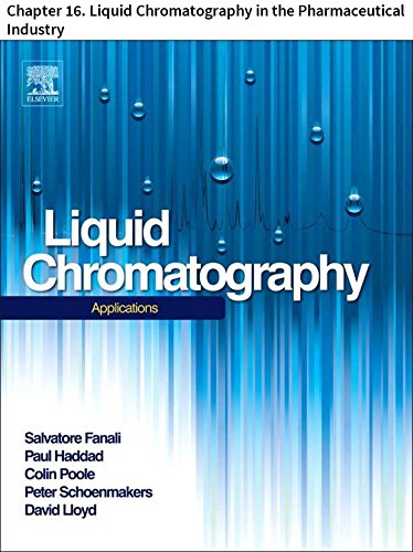 Liquid Chromatography: Chapter 16. Liquid Chromatography in the Pharmaceutical Industry (English Edition)