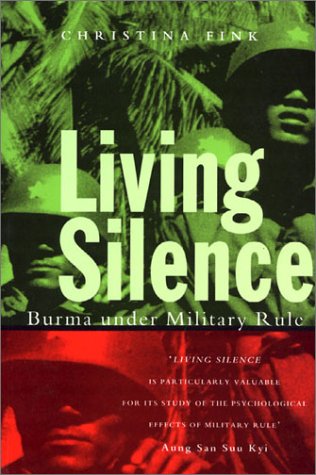 Living Silence: Burma Under Military Rule (Politics in Contemporary Asia)