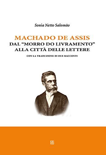 Machado de Assis. Dal «Morro do livramento» alla città delle lettere. Con la traduzione di due racconti (Confronto culturale)