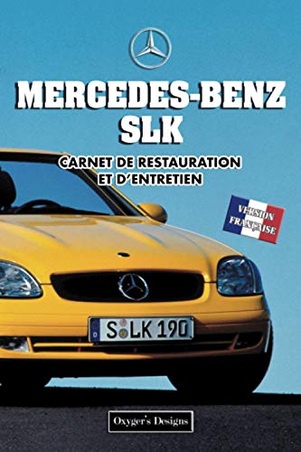 MERCEDES-BENZ SLK: CARNET DE RESTAURATION ET D’ENTRETIEN