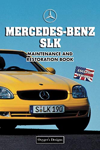 MERCEDES-BENZ SLK: MAINTENANCE AND RESTORATION BOOK (English editions)