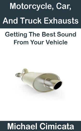Motorcycle, Car, And Truck Exhausts: Getting The Best Sound From Your Vehicle (English Edition)