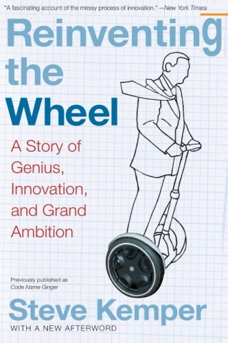 Reinventing the Wheel: A Story of Genius, Innovation, and Grand Ambition