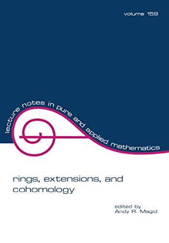 Rings, Extensions, and Cohomology (Lecture Notes in Pure and Applied Mathematics Book 159) (English Edition)