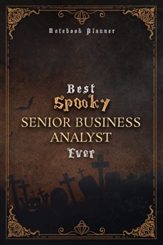 Senior Business Analyst Notebook Planner - Luxury Best Spooky Senior Business Analyst Ever Job Title Working Cover: Wedding, A5, Journal, 6x9 inch, ... Work List, Hour, Daily Organizer, Personal