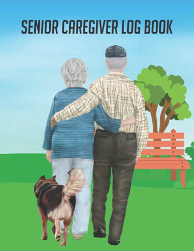 Senior Caregiver Log book: Record 4 months of Senior Daily activities and Medical information for one client.