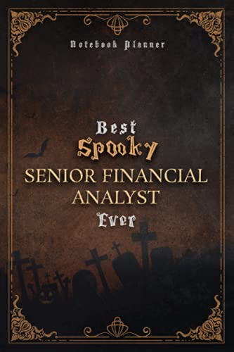 Senior Financial Analyst Notebook Planner - Luxury Best Spooky Senior Financial Analyst Ever Job Title Working Cover: Work List, Personal, Hour, 120 ... 5.24 x 22.86 cm, Journal, Daily Organizer