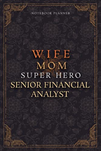 Senior Financial Analyst Notebook Planner - Luxury Wife Mom Super Hero Senior Financial Analyst Job Title Working Cover: Diary, College, 120 Pages, ... Teacher, Planner, A5, Lesson, 6x9 inch