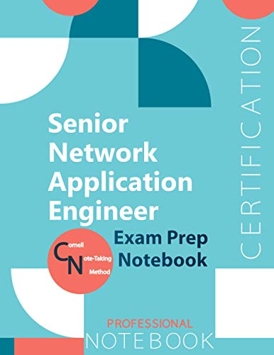 Senior Network Application Engineer Certification Exam Preparation Notebook, examination study writing notebook, Office writing notebook, 154 pages, 8.5” x 11”, Glossy cover