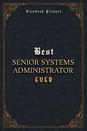 Senior Systems Administrator Notebook Planner - Luxury Best Senior Systems Administrator Ever Job Title Working Cover: Journal, A5, Meal, Daily, ... x 22.86 cm, Pocket, 120 Pages, Home Budget