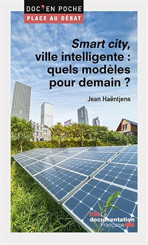 Smart city, ville intelligente : quels modèles pour demain ? (Doc' en poche)