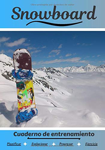 Snowboard Cuaderno de entrenamiento: Cuaderno de ejercicios para progresar | Deporte y pasión por el Snowboard | Libro para niño o adulto | Entrenamiento y aprendizaje | Libro de deportes |