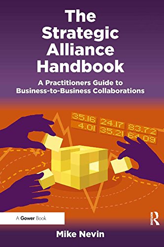 The Strategic Alliance Handbook: A Practitioners Guide to Business-to-Business Collaborations (English Edition)