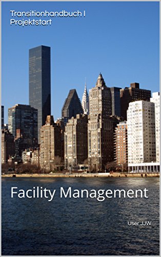 Transitionhandbuch I Projektstart : Facility Management (German Edition)