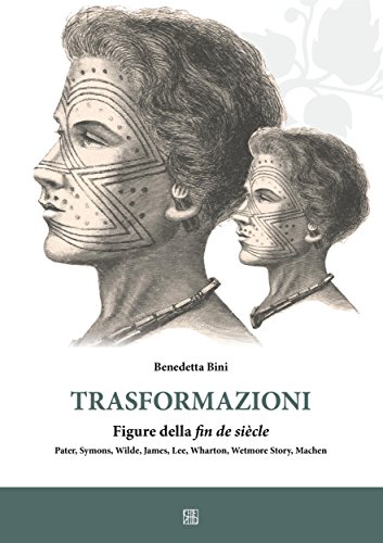 Trasformazioni figure della fin de siècle Pater, Symon, Wilde, James, Lee, Wharton, Wetmore Story, Machen (Italian Edition)