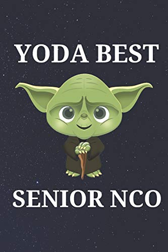 Yoda Best Senior NCO: Unique and Funny Appreciation Gift Perfect For Writing Down Notes, Journaling, Staying Organized, Drawing or Sketching