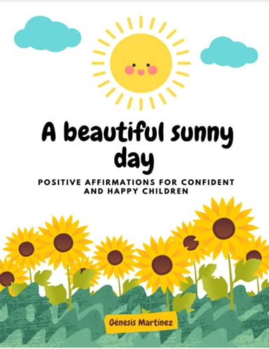 A Beautiful Sunny Day - Positive Affirmations Book For Happy & Confident Children For Kids ages 3 to 6