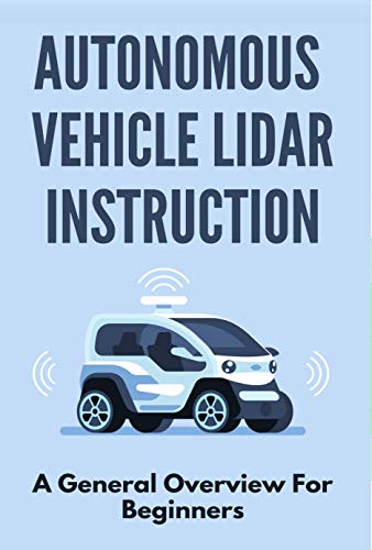 Autonomous Vehicle Lidar Instruction: A General Overview For Beginners: Lidar Companies (English Edition)