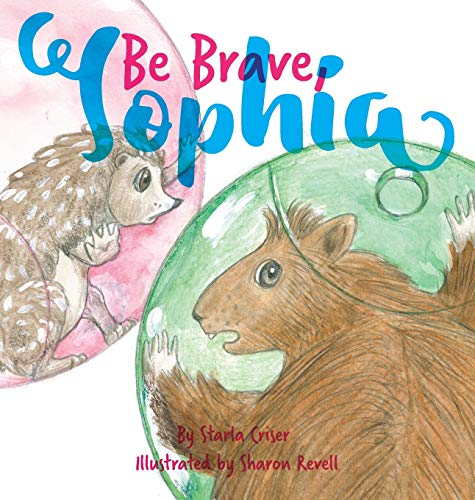 Be Brave, Sophia: Book 2 In the Lucy and Sophia Series (2)