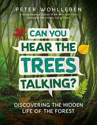 Can You Hear The Trees Talking?: Discovering the Hidden Life of the Forest