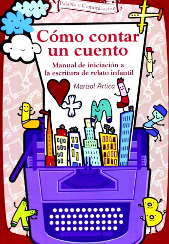 Cómo contar un cuento: Manual de iniciación a la escritura de relato infantil: 24 (Talleres)