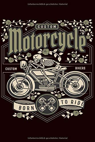 CUSTOM MOTORCYCLE CUSTOM BIKERS BORN TO RIDE - NOTIZBUCH: Notizblock Notebook