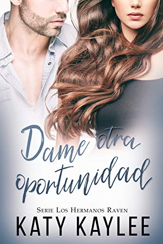 Dame otra oportunidad (Los Hermanos Raven nº 3)