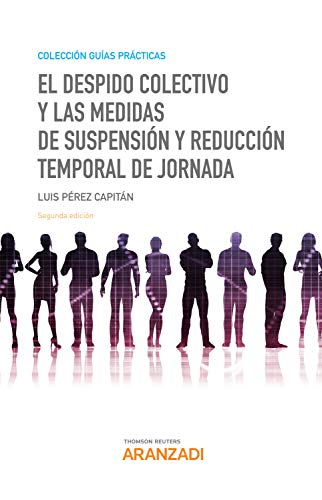 El despido colectivo y las medidas de suspensión y reducción temporal de jornada (Guías Prácticas)