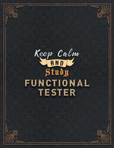 Functional Tester Lined Notebook - Keep Calm And Study Functional Tester Job Title Working Cover Journal: Goal, Book, Task Manager, Over 100 Pages, ... 27.94 cm, Home Budget, Journal, 8.5 x 11 inch