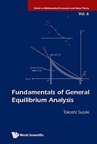 Fundamentals Of General Equilibrium Analysis (Series On Mathematical Economics And Game Theory Book 6) (English Edition)