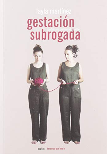 Gestación subrogada: Capitalismo, patriarcado y poder: 1 (Tenemos que hablar)