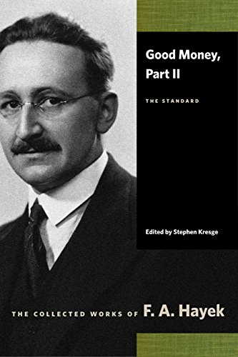 Good Money: Part II: The Standard (Collected Works of F. A. Hayek)