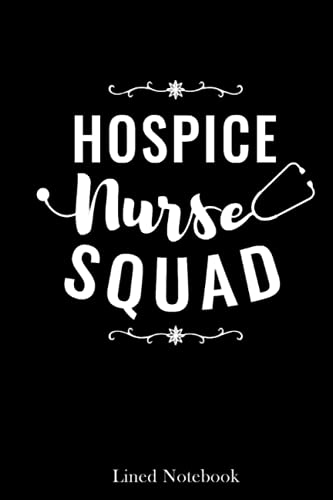 Hospice Nurse Squad Gift Nursing End of Life Termi Lined Notebook: Journal/ Blank Lined Notebook, Gift for Nurse 6x9 120 pages