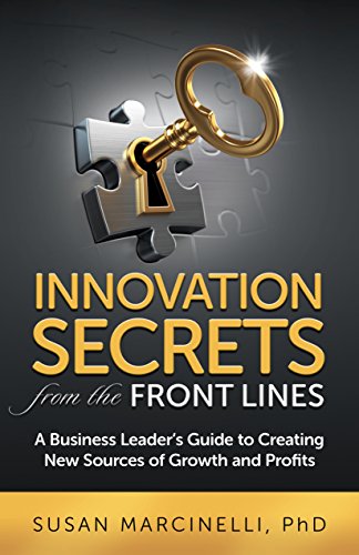 Innovation Secrets from the Front Lines: A Business Leader's Guide to Creating New Sources of Growth and Profits (English Edition)