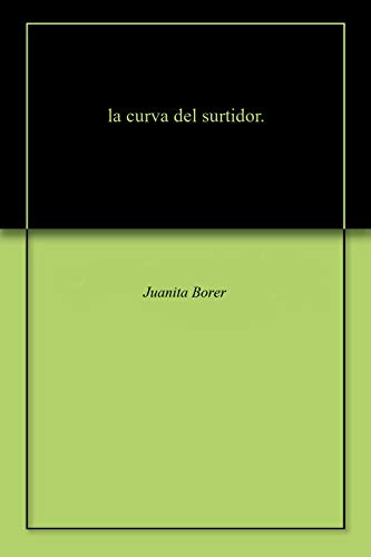 la curva del surtidor. (English Edition)