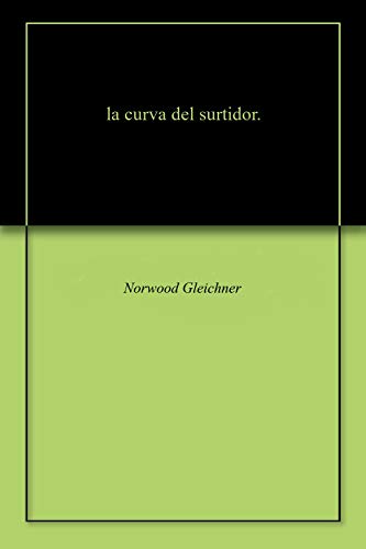 la curva del surtidor. (English Edition)