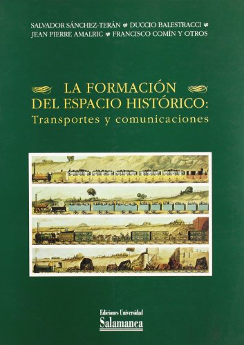 La formación del espacio histórico: tansportes y comunicaciones (Estudios históricos y geográficos)