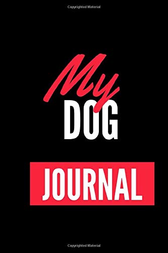 My Dog Journal: Daily Appointments Journal /NATIONAL PET WEEKJournal Gift  , 120 Pages, 6x9, Soft Cover, Matte Finish , Dog walking log book