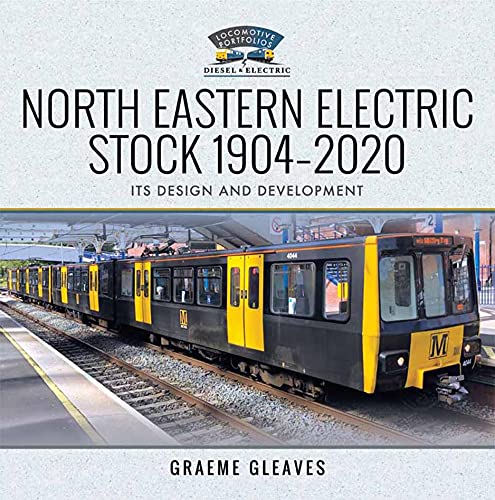 North Eastern Electric Stock 1904–2020: Its Design and Development (Locomotive Portfolio Diesel and Electric) (English Edition)