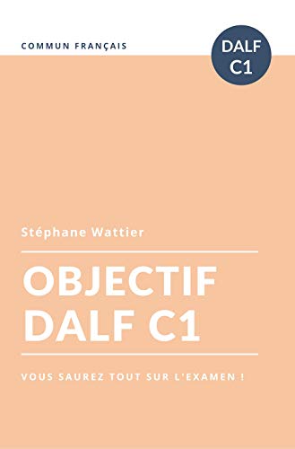 Objectif DALF C1 (Objectifs t. 3) (French Edition)