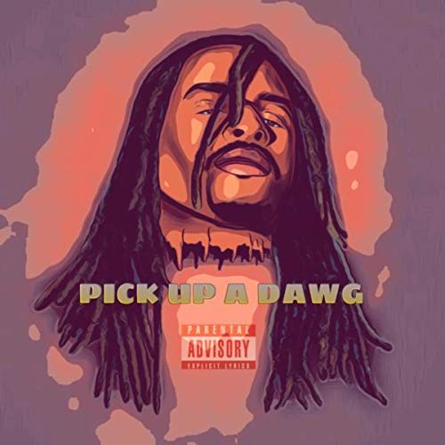 PICK UP A DAWG [Explicit]