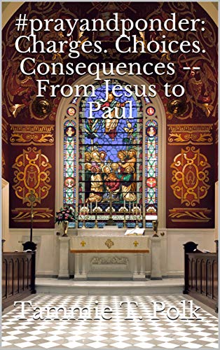 #prayandponder: Charges. Choices. Consequences -- From Jesus to Paul (#prayponder: C3 Book 17) (English Edition)