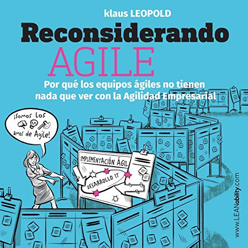 Reconsiderando Agile: Por qué los equipos ágiles no tienen nada que ver con la Agilidad Empresarial